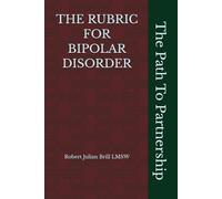 THE RUBRIC FOR BIPOLAR DISORDER: The Path To Partnership