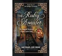 The Ruby Amulet: The Magical Stories of Chanel Lucia Veras