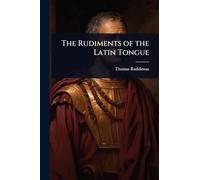 The Rudiments of the Latin Tongue