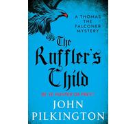 The Ruffler's Child: Step into a gripping historical mystery from John Pilkington