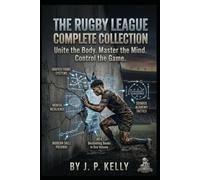 The Rugby League Complete Collection: Unite the body. Master the Mind. Control the game.