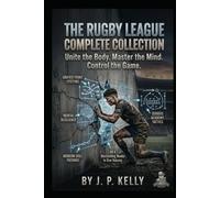 The Rugby League Complete Collection: Unite the body. Master the Mind. Control the game.