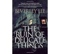 The Ruin of Delicate Things
