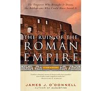 The Ruin of the Roman Empire: A New History