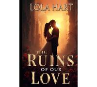 The Ruins of Our Love: When Yesterday’s Scars Meet Tomorrow’s Kiss