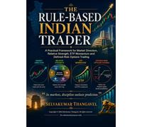 The Rule-Based Indian Trader: A Practical Framework for Market Direction, Relative Strength, ETF Momentum, Stock Momentum and Defined-Risk Options Trading