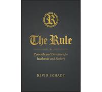 The Rule: Counsels and Directives for Husbands and Fathers