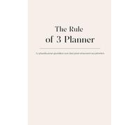 The Rule of 3 Planner: Le planificateur quotidien non daté pour structurer ses priorités
