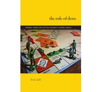 The Rule of Dons: Criminal Leaders and Political Authority in Urban Jamaica