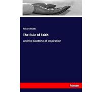 The Rule of Faith: and the Doctrine of Inspiration