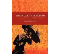 The Rule of Freedom: Liberalism and the Modern City - NUOVO
