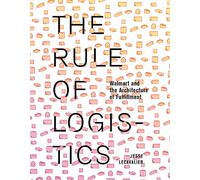 The Rule of Logistics: Walmart and the Architecture of Fulfillment