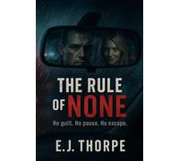 The Rule of None: No guilt. No pause. No escape.