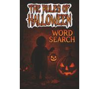 The Rules of Halloween Word Search: 55 Creepy Puzzles Inspired by Halloween Night, Horror Tales, and Spooky Traditions for Adults and Teens