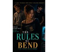 The Rules We Bend: A Love Triangle College Romance: 2