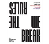 The Rules We Break: Play games. Solve problems. Design better.