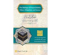 The Rulings of Prayer (Salah): Pillars, Obligations, and Sunnan: أحكام الصلاة: أركانها وواجباتها وسننها