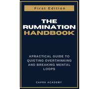 The Rumination Handbook: A Practical Guide to Quieting Overthinking and Breaking Mental Loops