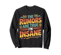 The Rumors Are True I'm Insane Scherzi Selvaggi - Felpa