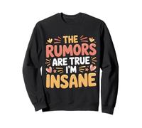 The Rumors Are True I'm Insane Scherzi Selvaggi - Felpa
