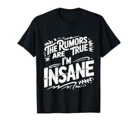The Rumors Are True I'm Insane Scherzi Selvaggi |- Maglietta