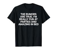 The RUMORS ARE TRUE - I'M REALLY FUN . E AMAZING IN BED Maglietta