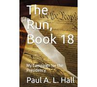 The Run, Book 18: My Campaign for the Presidency