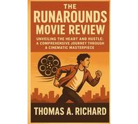 The Runarounds Movie Review: Unveiling the Heart and Hustle: A Comprehensive Journey Through a Cinematic Masterpiece