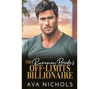 The Runaway Bride's Off-Limits Billionaire: A Brother’s Best Friend, Single Dad Romance
