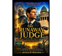 THE RUNAWAY JUDGE: ONE MAN FLED TO SURVIVE. HE RETURNED TO BRING JUSTICE.