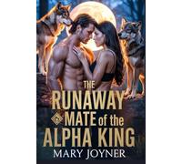 The Runaway Mate of the Alpha King: A Paranormal Shifter Romance