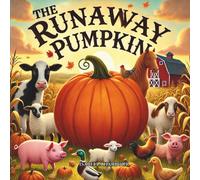 The Runaway Pumpkin: A Heartwarming Farmyard Tale About Teamwork and Staying Calm for Ages 3-5