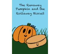 The Runaway Pumpkin and the Rollaway Biscuit