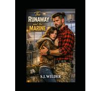 The Runaway & The Marine: She Ran From Her Past. He Became Her Future.