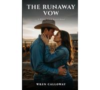 The Runaway Vow: A Spicy Small-Town Cowboy Romance (Wilder Creek Ranch, Book 3)
