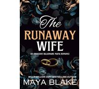 The Runaway Wife: A Dark & Obsessive, Second-Chance Billionaire Romance