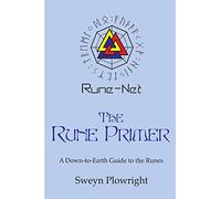 The Rune Primer: A Down-to-earth Guide to the Runes