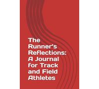 The Runner’s Reflections: A Journal for Track and Field Athletes