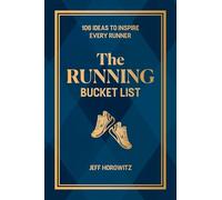 The Running Bucket List: 106 Ideas to Inspire Every Runner