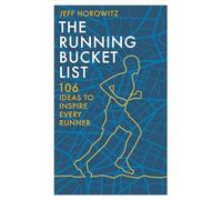 The Running Bucket List: 106 Ideas to Inspire Every Runner