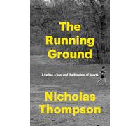 The Running Ground: A Father, a Son, and the Simplest of Sports