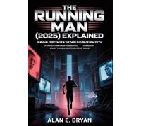 The Running Man (2025) Explained: Survival, Spectacle & the Dark Future of Reality TV: A Complete Analysis of Themes, Plot, Ending, Cast & What This New Adaptation Really Means