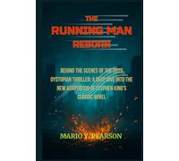 The Running Man Reborn: Behind the Scenes of the 2025 Dystopian Thriller: A Deep Dive into the New Adaptation of Stephen King's Classic Novel