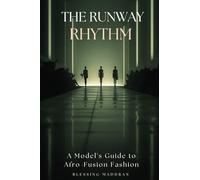 The Runway Rhythm: A Model’s Guide to Afro-Fusion Fashion.