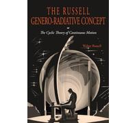 Walter Russell The Russell Genero-Radiative Concept or, The Cyclic T (Tascabile)