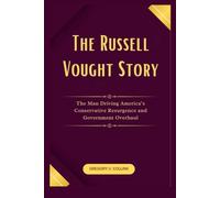 The Russell Vought Story: The Man Driving America’s Conservative Resurgence and Government Overhaul