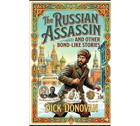 The Russian Assassin: And Other Bond-Like Stories