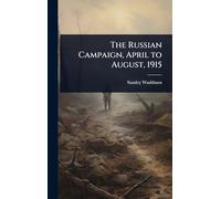 The Russian Campaign, April to August, 1915