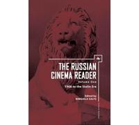The Russian Cinema Reader: 1908 to the Stalin Era: Volume I, 1908 to the Stalin Era