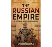 The Russian Empire: An Enthralling Overview of Imperial Russia